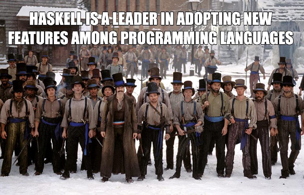 Haskell is a leader in adopting new features